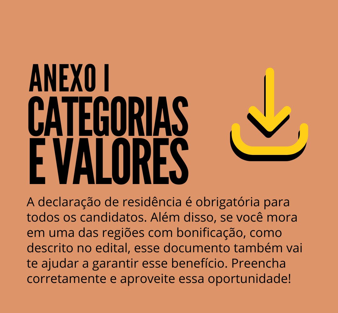 Card digital com fundo laranja e texto: “Anexo I. Categorias e Valores. A declaração de residência é obrigatória para todos os candidatos. Além disso, se você mora em uma das regiões com bonificação, como descrito no edital, esse documento também vai te ajudar a garantir esse benefício. Preencha corretamente e aproveite essa oportunidade!” À direita, há um ícone de download. Clique na imagem para baixar o arquivo.